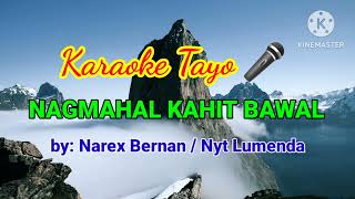 NAGMAHAL KAHIT BAWAL  BY NYTLUMENDA HD KARAOKE VERSION [upl. by Quackenbush]