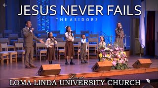 Jesus Never Fails  The AsidorS Live at Loma Linda University Church  Christian Worship Songs [upl. by Tarton]