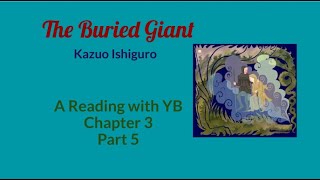 The Buried Giant by Kazuo Ishiguro A reading of Chapter 3 Part 5 [upl. by Cairns]