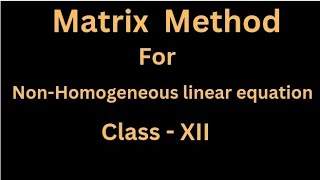 Matrix Method  NonHomogeneous linear eqn  Class 12th  Mathematics [upl. by Mellman709]