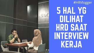 5 Hal Yang Dilihat HRD Saat Interview [upl. by Winzler]