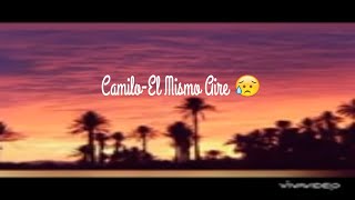 Camilo El Mismo Aire🌬️letra 📃 [upl. by Aible195]