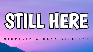 mindflip x Rexx life Raj  still here lyrics [upl. by Ayatnahs]