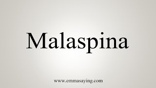 How To Say Malaspina [upl. by Aihsenak789]