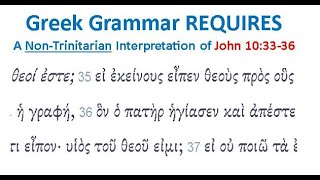 Greek Grammar REQUIRES a NonTrinitarian Interpretation of John 103336 [upl. by Notsehc]