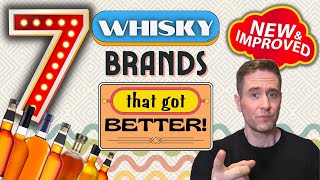 Theyre so much better now  7 whisky brands that got BETTER [upl. by Iyre221]