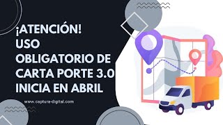 ¡Atención 😱 Uso Obligatorio de Carta Porte 30 Inicia en abril [upl. by Reider111]