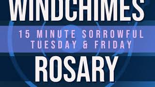 15 Minute Rosary  2  Sorrowful  Tuesday amp Friday  WINDCHIMES [upl. by Enyahc]