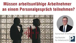 Müssen arbeitsunfähige Mitarbeiter am Personalgespräch teilnehmen  Arbeitsrecht [upl. by Okomot]