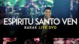 Barak  Ven Espíritu Santo Live DVD Generación Sedienta [upl. by Atsylak376]