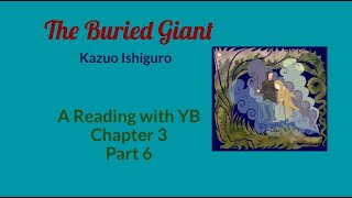 The Buried Giant by Kazuo Ishiguro A reading of Chapter 3 Part 6 [upl. by Tiloine332]