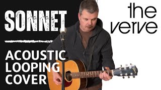 Sonnet  The Verve  Acoustic Guitar Looping Cover [upl. by Endora]