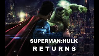 SupermanHulkReturns quotMoviequot 60mins Re upload from 2021 with Cliffhanger Ending [upl. by Korey153]