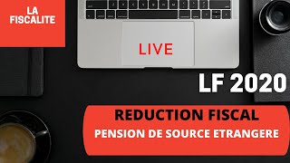 LIVE 8  LIR LF 2020 REDUCTION FISCALE A PROPOS DE PENSION DE RETRAITE DE SOURCE ETRANGERE [upl. by Adnohser]