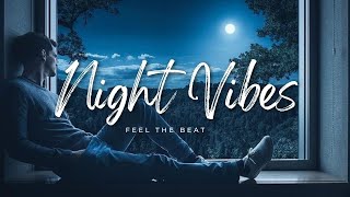 It really goes with your mood  Night Vibes Mashup  Feel the Beat  New Mashup 2023 [upl. by Modnar]