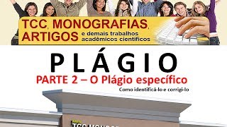 Plagio de Trabalhos Acadêmicos  parte 2  7 O Plágio Específico [upl. by Artimid]