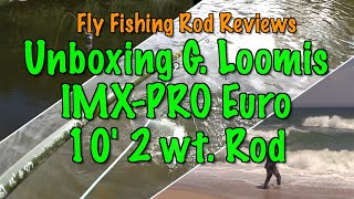 Unboxing the G Loomis IMXPRO 10 2 wt Euro Nymphing Fly Rod [upl. by Fey861]