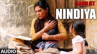 Arijit Singh  NINDIYA Full Song  SARBJIT  Aishwarya Rai Bachchan Randeep Hooda Richa Chadda [upl. by Adnaval]