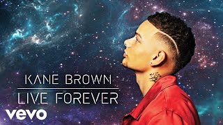 Kane Brown  Live Forever Audio [upl. by Ecar707]