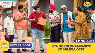 NEW Ep 4033  Kya Gokuldhamvasiyo Ko Milega OTP I Taarak Mehta Ka Ooltah Chashmah  तारक मेहता [upl. by Schroder920]