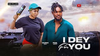 I DEY FOR YOU  MAURICE SAM PEARL WATS 2024 FULL NIGERIAN MOVIE [upl. by Steere471]