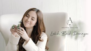 Agatha Chelsea  Lebih Baik Darinya Official Music Video [upl. by Acirtal438]