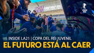 📹 INSIDE LA21  Copa del Rey Juvenil  El futuro está al caer [upl. by Lesig453]