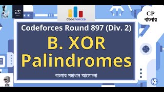 B XOR Palindromes  Codeforces Round 897 Div 2  বাংলায় সমাধান আলোচনা [upl. by Erdreid]