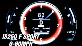 IS250 F Sport 060mph 0100kmh [upl. by Lenka]