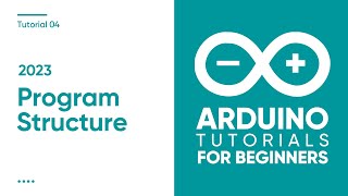 2023 Arduino Tutorial for Beginners 04  Program Structure [upl. by Sydel]