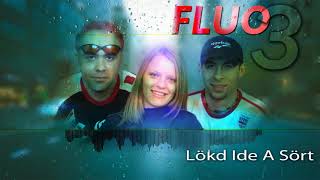 FLUO  Lökd Ide A Sört [upl. by Annavaj878]