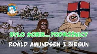 Byli sobie podróżnicy 22 Roald Amundsen i biegun południowy [upl. by Enautna]