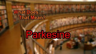 What does Parkesine mean [upl. by Miharbi60]