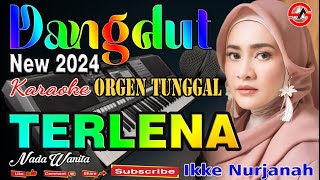 Terlena  Karaoke Nada Wanita Ikke Nurjanah  Top Hits Tembang Lawas  Dangdut Orgen Tunggal [upl. by Adaline824]