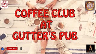 COFFEE CLUB AT GUTTERS PUB [upl. by Anialeh643]