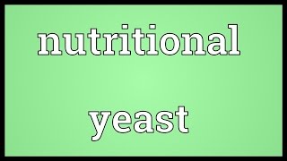 Nutritional yeast Meaning [upl. by Ruddy613]