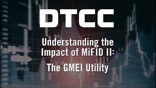 Understanding the Impact of MiFID II The GMEI Utility [upl. by Eenahc]