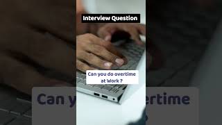 Job Interview Tips  Job Interview Question  Can you Do Overtime [upl. by Melvin549]