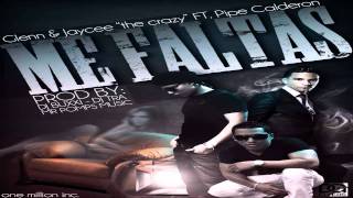 Me Faltas  Pipe calderon Ft Glenn Y Jaycee NEW NUEVO REGGAETON 2011 [upl. by Aleacem]