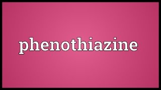 Phenothiazine Meaning [upl. by Bardo]