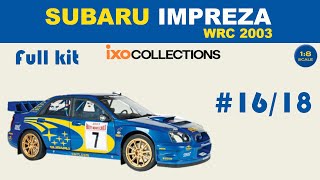 Montez la Subaru Impreza WRC 2003 Full Kit 18 IXOCOLLECTIONS étape 1618 [upl. by Stralka]