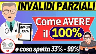 COME OTTENERE 100 DI INVALIDITà CIVILE  TUTTI I BONUS INCREMENTI AUMENTI INVALIDI PARZIALI TOTALI [upl. by Bohannon]