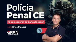 Concurso Polícia Penal CE  O que esperar da banca Idecan com Érico Palazzo [upl. by Yelak643]