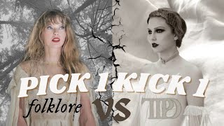 PICK 1 KICK 1 Taylor Swift songs folklore VS TTPD [upl. by Madigan]