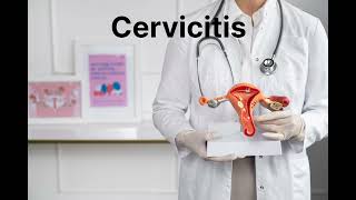 Cervicitis 101 Understanding Causes Symptoms and Treatment Options [upl. by Lonyer282]