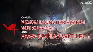 HOW TO PLAY quotV4quot FROM PC AND HOW TO SOLVE NEXON LAUNCHER REGION NOT SUPPORTED VIDEO TUTORIAL [upl. by Enitsud]