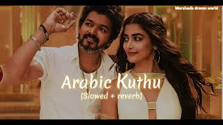 Arabic Kuthu song  Slowed  reverb  ‌ [upl. by Terchie]