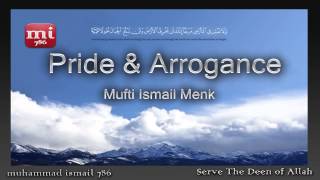 Mufti Ismail Menk  Pride amp Arrogance [upl. by Demetrius]