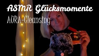 ASMR Glücksmomente  Aura Cleansing  Positives Denken  Seelenbalsam  Schlaf bei mir ein [upl. by Avera]