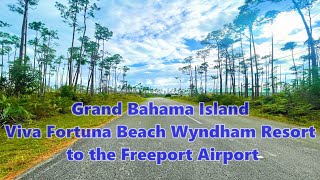 【Bahamas】Grand Bahama Viva Fortuna Beach by Wyndham Resort to The Freeport Airport 15 min Drive [upl. by Nipsirc]